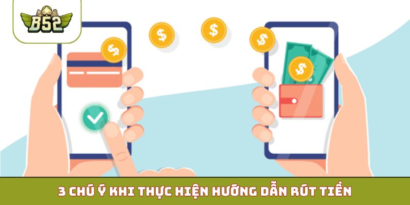 3 chú ý khi thực hiện hướng dẫn rút tiền