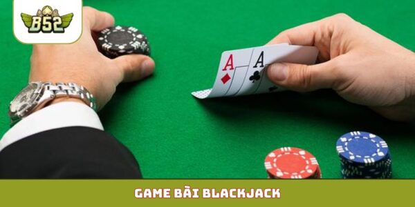 Game bài Blackjack