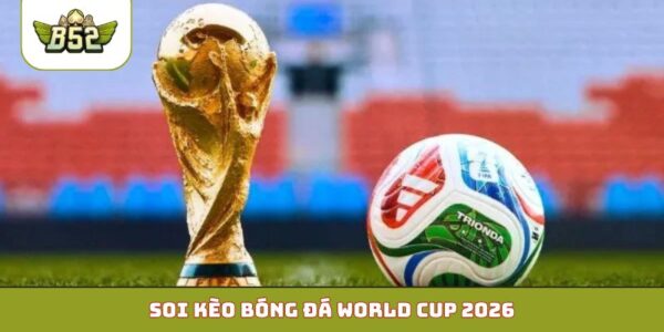 soi kèo bóng đá World Cup 2026