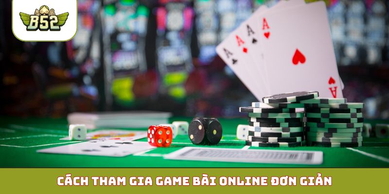 Cách tham gia game bài online đơn giản