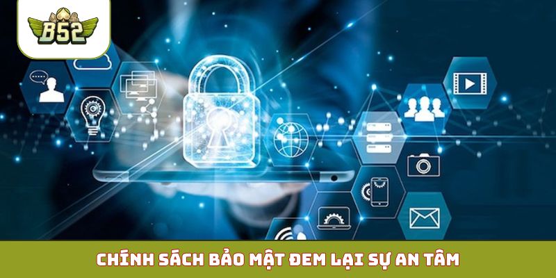 Chính sách bảo mật đem lại sự an tâm