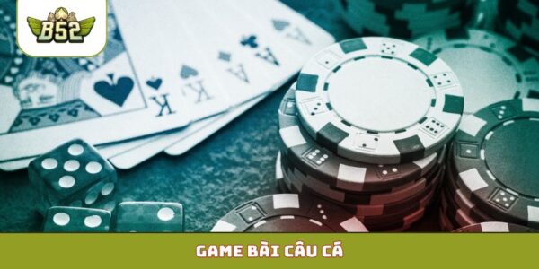 Game bài Câu Cá