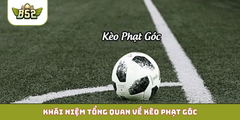 Khái niệm tổng quan về kèo phạt góc