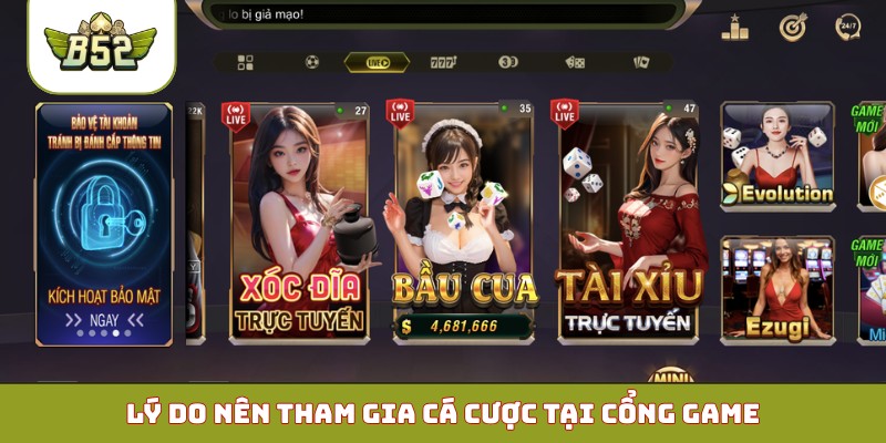 Lý do nên tham gia cá cược tại cổng game