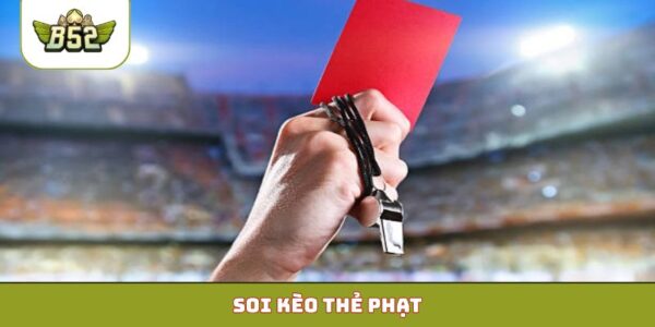 soi kèo thẻ phạt
