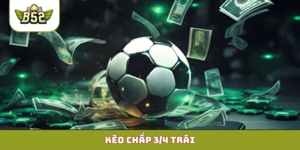 Kèo chấp 3-4 trái
