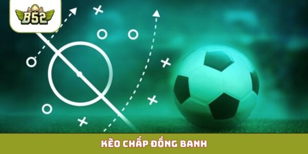 Kèo chấp đồng banh