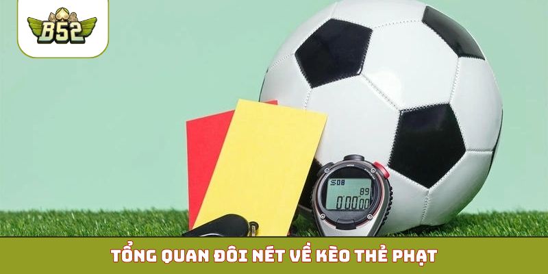 Tổng quan đôi nét về kèo thẻ phạt